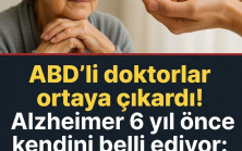 Alzheimer 6 yıl önceden kendini belli ediyor