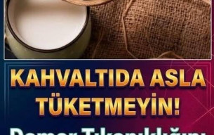 Kahvaltıda Asla Tüketmeyin